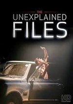Необъяснимое: Специальные материалы — The Unexplained Files (2013)