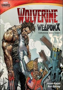 Росомаха. Оружие Икс: Завтра умрёт сегодня — Marvel Knights: Wolverine Weapon X: Tomorrow Dies Today (2014)