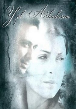 Первая любовь — Yol arkadasim (2008-2009)