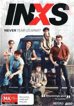 Нас никогда не разлучить: Нерассказанная история INXS — Never Tear Us Apart: The Untold Story of INXS (2014)