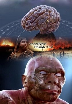 Загадка исчезновения неандертальцев — Apocalypse Neanderthal (2015)