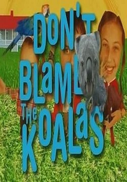 Коалы не виноваты — Don&#039;t Blame the Koalas (2002)