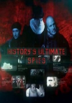 Мастера шпионажа — History’s Ultimate Spies (2015)