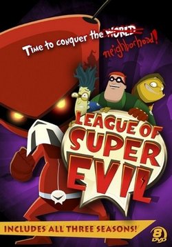 Лига суперзлодеев — The League of Super Evil (2009-2012) 1,2,3 сезоны