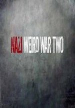 Странная мировая война нацистов (Нацистские тайны Второй мировой) — Nazi Weird War Two (2016)