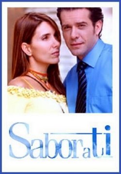 Сила любви — Sabor a ti (2004-2005)