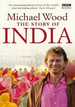 История Индии с Майклом Вудом — The Story of India with Michael Wood (2007)