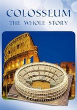 История римского Колизея — Colosseum. The Whole Story (2015)