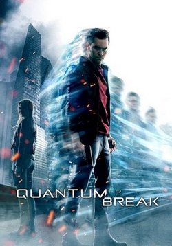 Квантовый разлом — Quantum Break (2016)