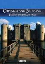 Отвага и предательство: Столетняя война — Chivalry and Betrayal: The Hundred Years’ War (2013)