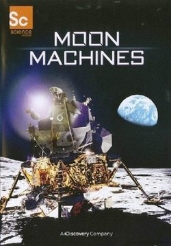 Аппараты лунных программ — Moon Machines (2008)