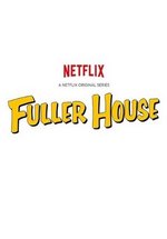 Более полный дом (Полный дом Фуллеров) — Fuller House (2016-2020) 1,2,3,4,5 сезоны