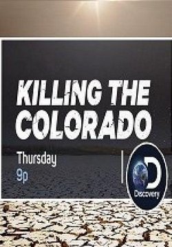 Колорадо на грани гибели — Killing the Colorado (2016)