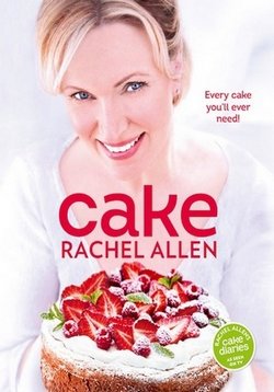 Сладкий дневник — Rachel Allen’s Cake Diaries (2013)