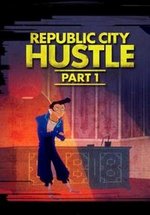 Репаблик сити: Зарабатывая на жизнь — Republic city: Hustle (2013)