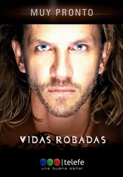 Украденные жизни (Забирая жизни) — Vidas robadas (2008-2009)