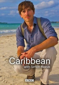 Карибский трип Саймона Рива — Caribbean with Simon Reeve (2015)