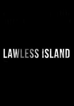 Непокорный остров — Lawless Island (2015-2016) 1,2 сезоны