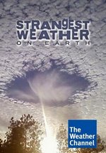 Самая странная погода на Земле — Strangest Weather On Earth (2013)