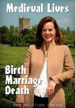 Рождение, брак и смерть в эпоху средневековья — Medieval Lives: Birth, Marriage, Death (2013)