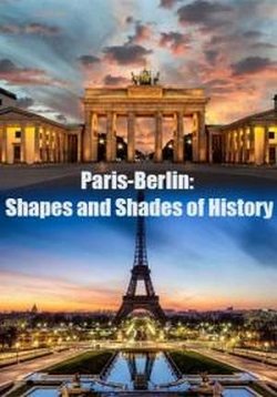 Париж и Берлин: путешествие сквозь время — Paris-Berlin: Shapes and Shades of History (2016)