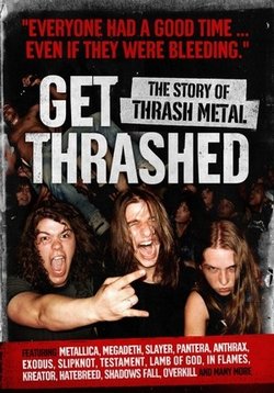 Внимание, ТРЭШ! История трэш металла — Get Thrashed (2006)