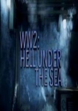 Вторая мировая. Ад под водой — Ww2 Hell Under The Sea (2016-2018) 1,2 сезоны