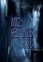 Вторая мировая. Ад под водой — Ww2 Hell Under The Sea (2016-2018) 1,2 сезоны